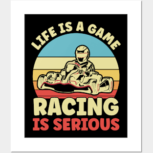 Life is a Game Go Kart Racing is Serious Go Kart Racer Posters and Art